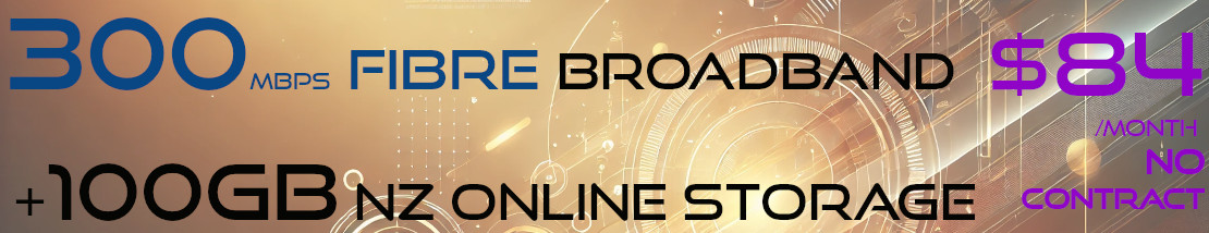 Limited Time Launch Offer  - Get a 300Mbps Fibre connection with 100GB of NZ Online Storage at the sharpest price in NZ, just $84/month, no contract or setup fees!